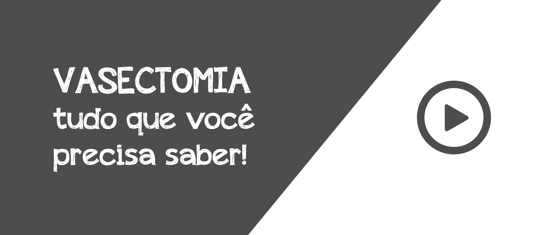 VÍDEO |VASECTOMIA – tudo o que você precisa saber!